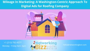 Mileage In Marketing: A Washington-Centric Approach To Digital Ads for Roofing Company