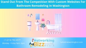 Stand Out From The Competition With Custom Websites For Bathroom Remodeling In Washington 