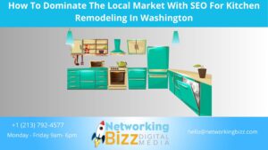 How To Dominate The Local Market With SEO For Kitchen Remodeling In Washington 