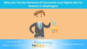 What Are The Key Elements Of Successful Local Digital Ads For Realtors In Washington 