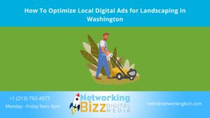 How To Optimize Local Digital Ads for Landscaping In Washington