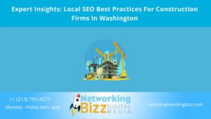 Expert Insights: Local SEO Best Practices For Construction Firms In Washington 
