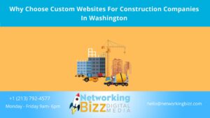 Why Choose Custom Websites For Construction Companies In Washington 
